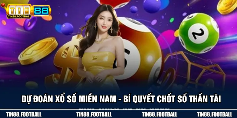 Dự Đoán Xổ Số Miền Nam - Bí Quyết Chốt Số Thần Tài