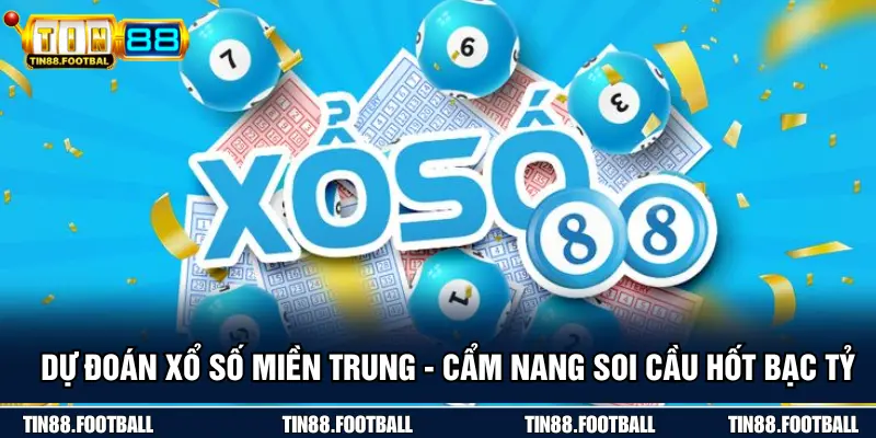 Dự Đoán Xổ Số Miền Trung - Cẩm Nang Soi Cầu Hốt Bạc Tỷ