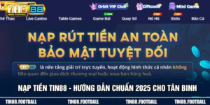 Nạp Tiền TIN88 - Hướng Dẫn Chuẩn 2025 Cho Tân Binh