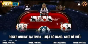 Poker Online Tại TIN88 - Luật Rõ Ràng, Chơi Dễ Hiểu
