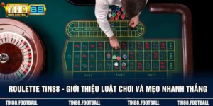 Roulette TIN88 - Giới Thiệu Luật Chơi Và Mẹo Nhanh Thắng 