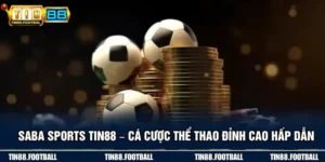 Saba Sports TIN88 – Cá Cược Thể Thao Đỉnh Cao Hấp Dẫn