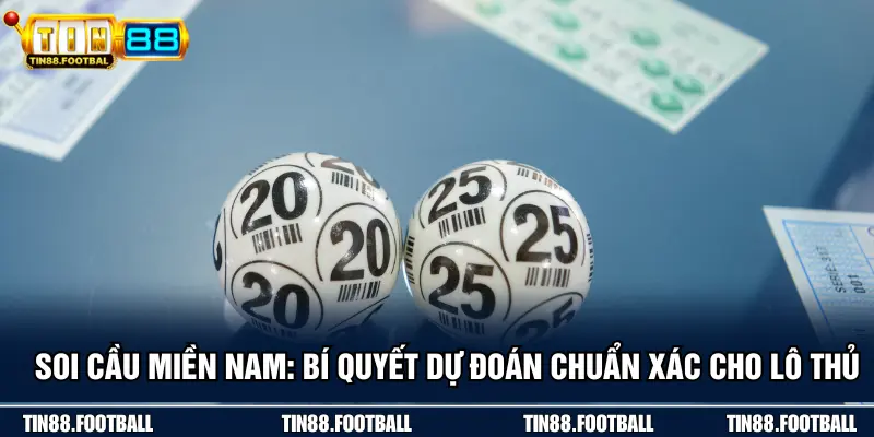 Soi Cầu Miền Nam: Bí Quyết Dự Đoán Chuẩn Xác Cho Lô Thủ