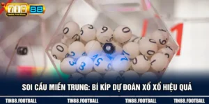 Soi Cầu Miền Trung: Bí Kíp Dự Đoán Xổ Xổ Hiệu Quả