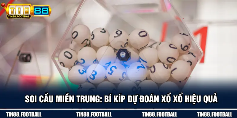Soi Cầu Miền Trung: Bí Kíp Dự Đoán Xổ Xổ Hiệu Quả