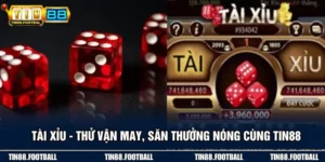 Tài Xỉu - Thử Vận May, Săn Thưởng Nóng Cùng TIN88